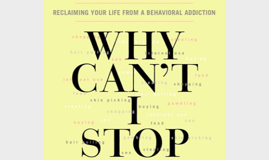 Why Can't I Stop? Reclaiming Your Life from a Behavioral Addiction by Jon E. Grant