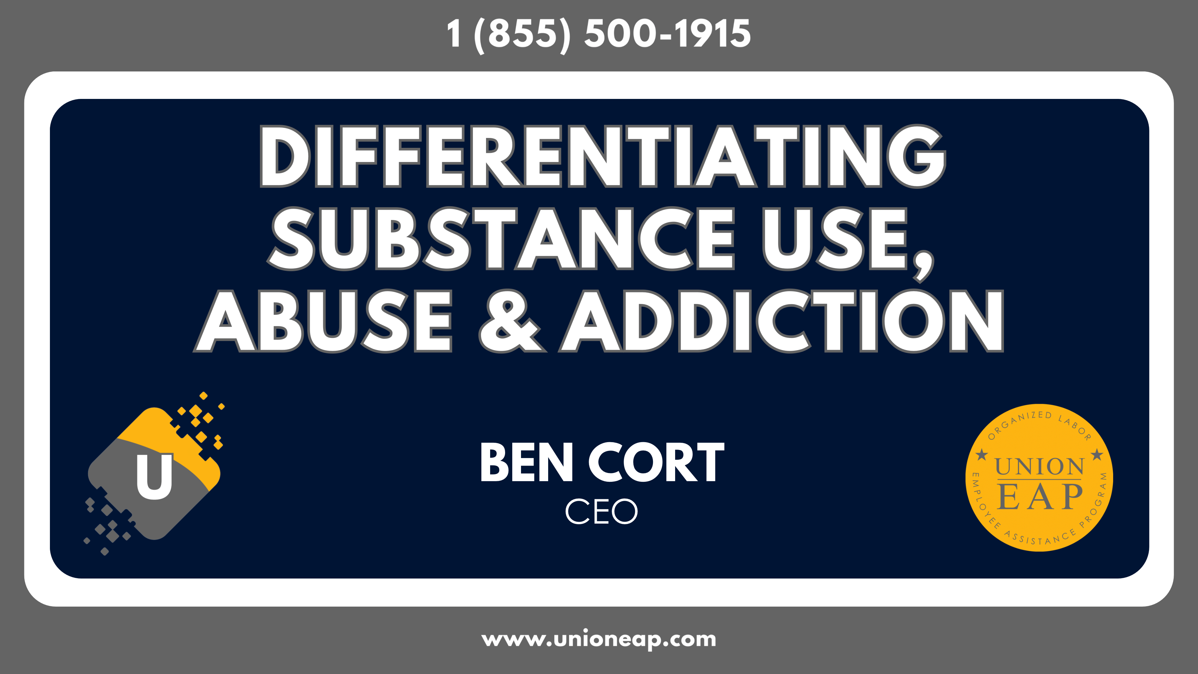 Differentiating Substance Use, Abuse and Addiction with Union EAP CEO Ben Cort